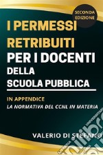 I permessi retribuiti per i docenti della scuola pubblica. E-book. Formato EPUB ebook