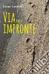 Via dalle Impronte. E-book. Formato EPUB ebook