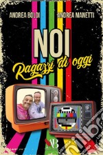 Noi ragazzi di oggi. E-book. Formato EPUB ebook