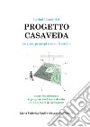 I primi 10 anni del PROGETTO CASAVEDA. Origine, principi e casi di studioCome trasformare il proprio ambiente di vita in una fonte di benessere. E-book. Formato PDF ebook