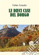 Le dieci case del borgo. E-book. Formato EPUB ebook