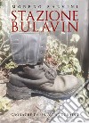 Stazione Bulavin. Cronache da un'altra Ucraina. E-book. Formato EPUB ebook di Moreno Salvini