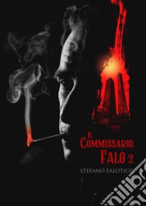 Il commissario Falò 2. E-book. Formato EPUB ebook di Stefano Falotico