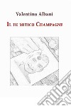 Il fu mitico Champagne. E-book. Formato EPUB ebook di Valentino Albani