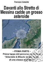 Davanti allo Stretto di Messina cadde un grosso asteroidePrima parte. E-book. Formato EPUB ebook