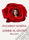 Donne al centro - Racconti. E-book. Formato EPUB ebook