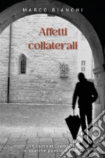 Affetti collaterali15 racconti semplici e qualche poesia. E-book. Formato EPUB ebook