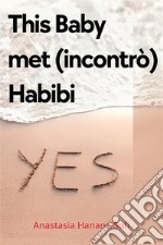 This Baby met (incontrò) Habibi. E-book. Formato EPUB