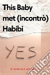 This Baby met (incontrò) Habibi. E-book. Formato EPUB ebook