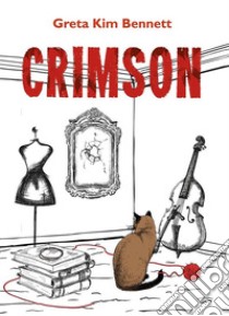 Crimson. E-book. Formato EPUB ebook di Greta Kim Bennett