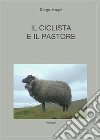 Il ciclista e il pastore. E-book. Formato EPUB ebook di Diego Magni