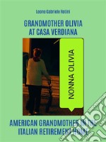 Grandmother Olivia at Casa Verdiana. E-book. Formato EPUB ebook