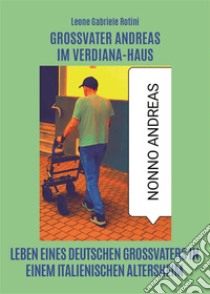 Großvater Andreas Im Verdiana-Haus. E-book. Formato EPUB ebook di Leone Gabriele Rotini