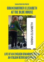 Grandmother Elisabeth at the blue house. E-book. Formato EPUB ebook