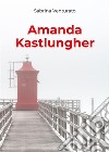 Amanda Kastlungher. E-book. Formato EPUB ebook di Sabrina Venturato