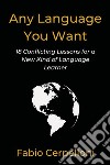 Any Language You Want18 Conflicting Lessons for a New Kind of Language Learner. E-book. Formato EPUB ebook