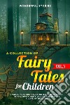 A collection of fairy tales for children. (Vol.3)Unique, fun, and relaxing bedtime stories that convey many values and inspire a love of reading.. E-book. Formato EPUB ebook