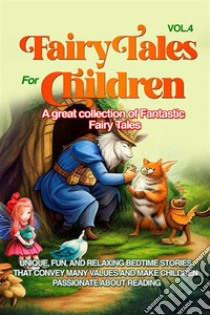 Fairy Tales for Children A great collection of fantastic fairy tales. (Vol. 4)Unique, fun, and relaxing bedtime stories that convey many values and make children passionate about reading.. E-book. Formato EPUB ebook di Wonderful Stories