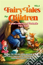 Fairy Tales for Children A great collection of fantastic fairy tales. (Vol. 4)Unique, fun, and relaxing bedtime stories that convey many values and make children passionate about reading.. E-book. Formato EPUB ebook