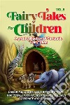 Fairy Tales for Children A great collection of fantastic fairy tales. (Vol. 5)Unique, fun, and relaxing bedtime stories that convey many values and make children passionate about reading.. E-book. Formato EPUB ebook di Wonderful Stories