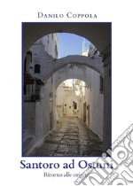 Santoro ad Ostuni - Ritorno alle origini. E-book. Formato EPUB ebook