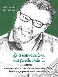 Se ci sono riuscito io, puoi farcela anche tu!. E-book. Formato EPUB ebook