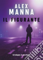 Il figurante. E-book. Formato EPUB ebook