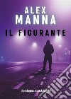 Il figurante. E-book. Formato EPUB ebook