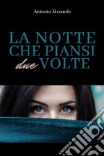 La notte che piansi due volte. E-book. Formato EPUB ebook