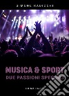 Musica &amp; Sport. Due passioni speciali - Prima parte. E-book. Formato EPUB ebook