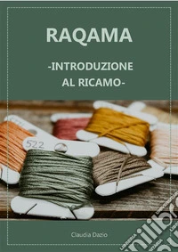 Raqama. Introduzione al ricamo.. E-book. Formato PDF ebook