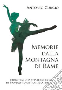 Memorie dalla Montagna di Rame. E-book. Formato EPUB ebook di Antonio Curcio