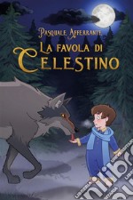 La favola di CELESTINO. E-book. Formato EPUB ebook