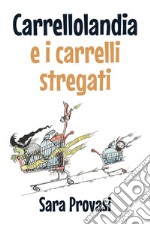 Carrellolandia e i carrelli stregati. E-book. Formato EPUB ebook