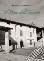 Il Posto dell&apos;Incanto. E-book. Formato EPUB ebook