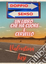 Doppio SensoUn libro che ha cuore e cervello. E-book. Formato EPUB ebook