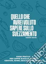 Quello che avrei voluto sapere sullo svezzamento. E-book. Formato EPUB ebook