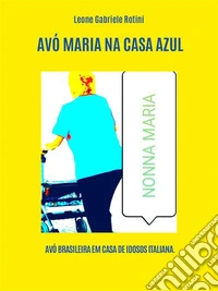 Avó Maria Na Casa Azul. E-book. Formato EPUB ebook