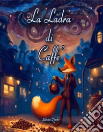 La Ladra di Caffè. E-book. Formato PDF ebook di Silvio Zerbi