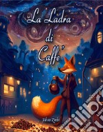 La Ladra di Caffè. E-book. Formato PDF ebook