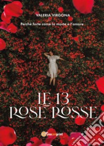 Le 13 rose rosse. E-book. Formato EPUB ebook di Valeria Virgona