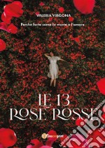 Le 13 rose rosse. E-book. Formato EPUB ebook