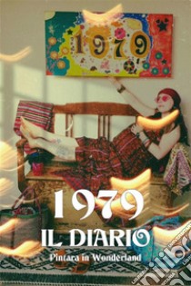 1979 Il diario. E-book. Formato EPUB ebook di Pintara in wonderland