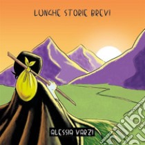 Lunghe storie brevi. E-book. Formato EPUB ebook di Alessia Varzi