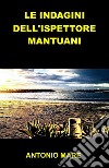 Le indagini dell’ispettore Mantuani. E-book. Formato EPUB ebook