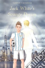 Jack White&apos;s Strange Dream. E-book. Formato EPUB ebook