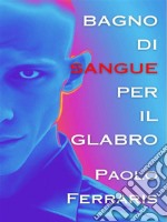 Bagno di Sangue per il Glabro. E-book. Formato EPUB ebook