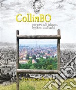 CollinBO - Giro per i colli bolognesi, oggi e nei secoli scorsi. E-book. Formato PDF ebook