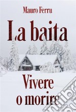 La baita. Vivere o morire. E-book. Formato EPUB ebook