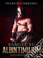 Sangue su AlbintimiliumGiallo storico. E-book. Formato EPUB ebook